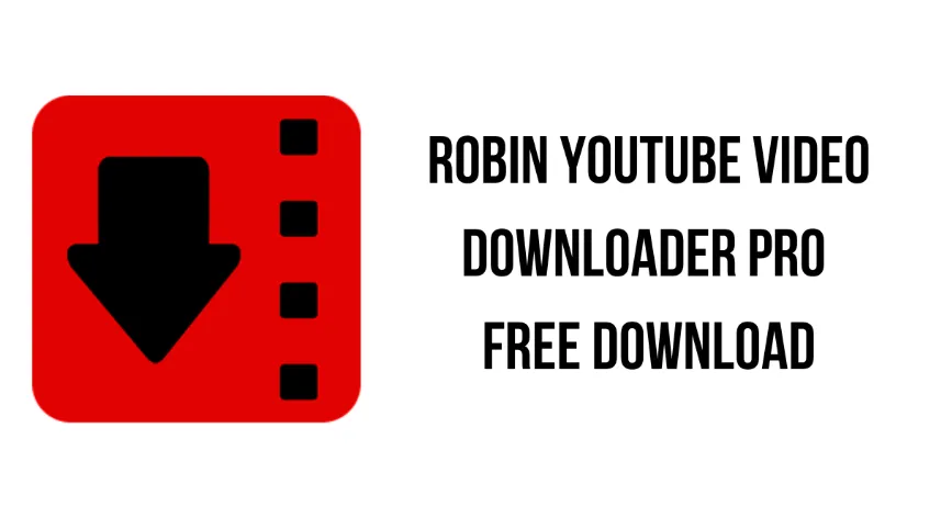 Robin YouTube Video Downloader Pro