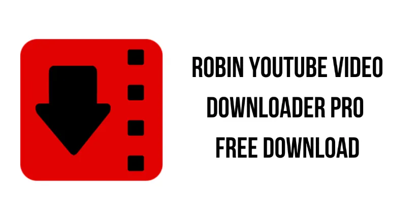 Robin YouTube Video Downloader Pro